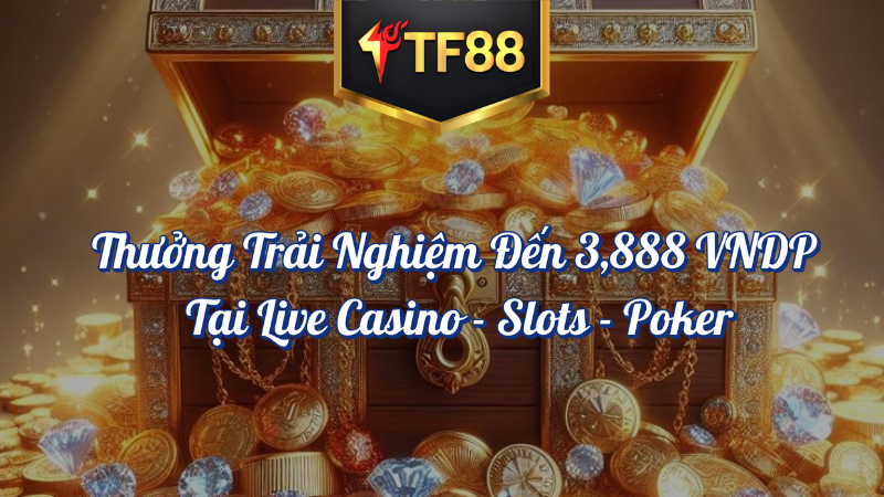 Thưởng trải nghiệm tại TF88