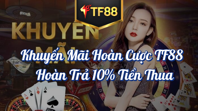 Khuyến mãi hoàn cược TF88