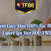 Bảo Hiểm Cược Đầu 100% Tại Thể Thao & Esport Lên Đến 800VNDP