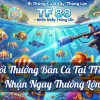 Đổi Thưởng Bắn Cá Tại TF88 – Nhận Ngay Thưởng Lớn