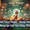 Chơi Poker Online – Không Đâu Mang Lại Cảm Xúc Bằng TF88