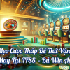 Mẹo Cược Thấp Để Thử Vận May Tại TF88  – Bú Win Ác