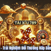 Tài Xỉu 789 – Trải Nghiệm Đổi Thưởng Hấp Dẫn Tại QQlive